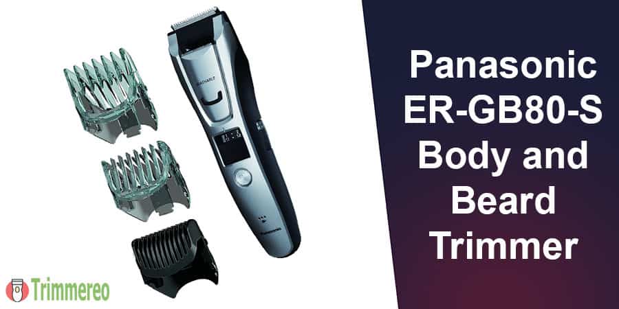 Panasonic ER GB80 S Body and Beard Trimmer Review
