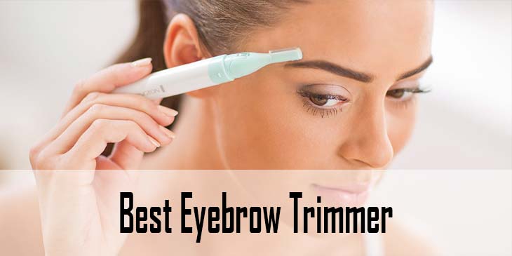 Best Eyebrow Trimmers & Razors for Flawless Gorgeous Brows