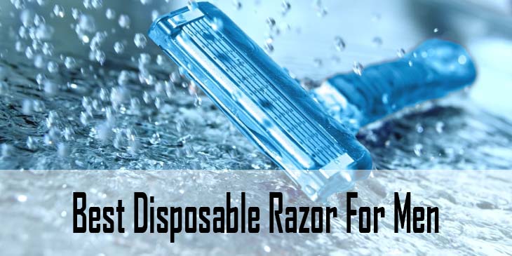 Best Disposable Razor for Men: Gillette vs Dorco vs Schick