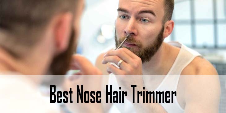 Best Nose Hair Trimmer for Women and Men: Nose & Ear Trimmer