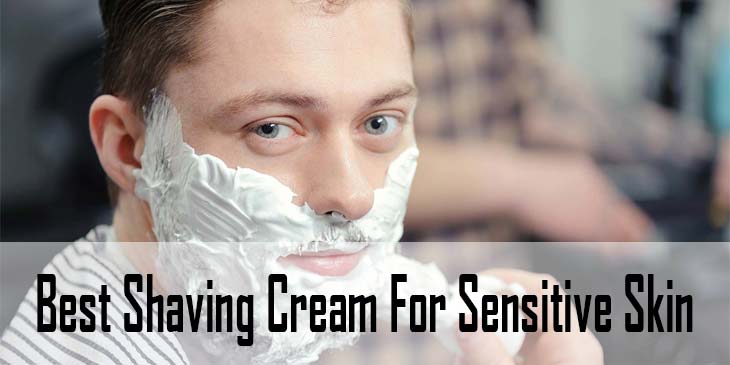 Best Shaving Cream For Sensitive Skin