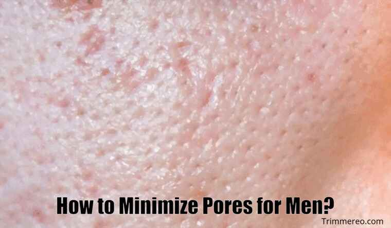 Minimize Pores for Men