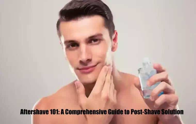 aftershave 101