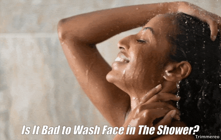 Is It Bad to Wash Face in The Shower